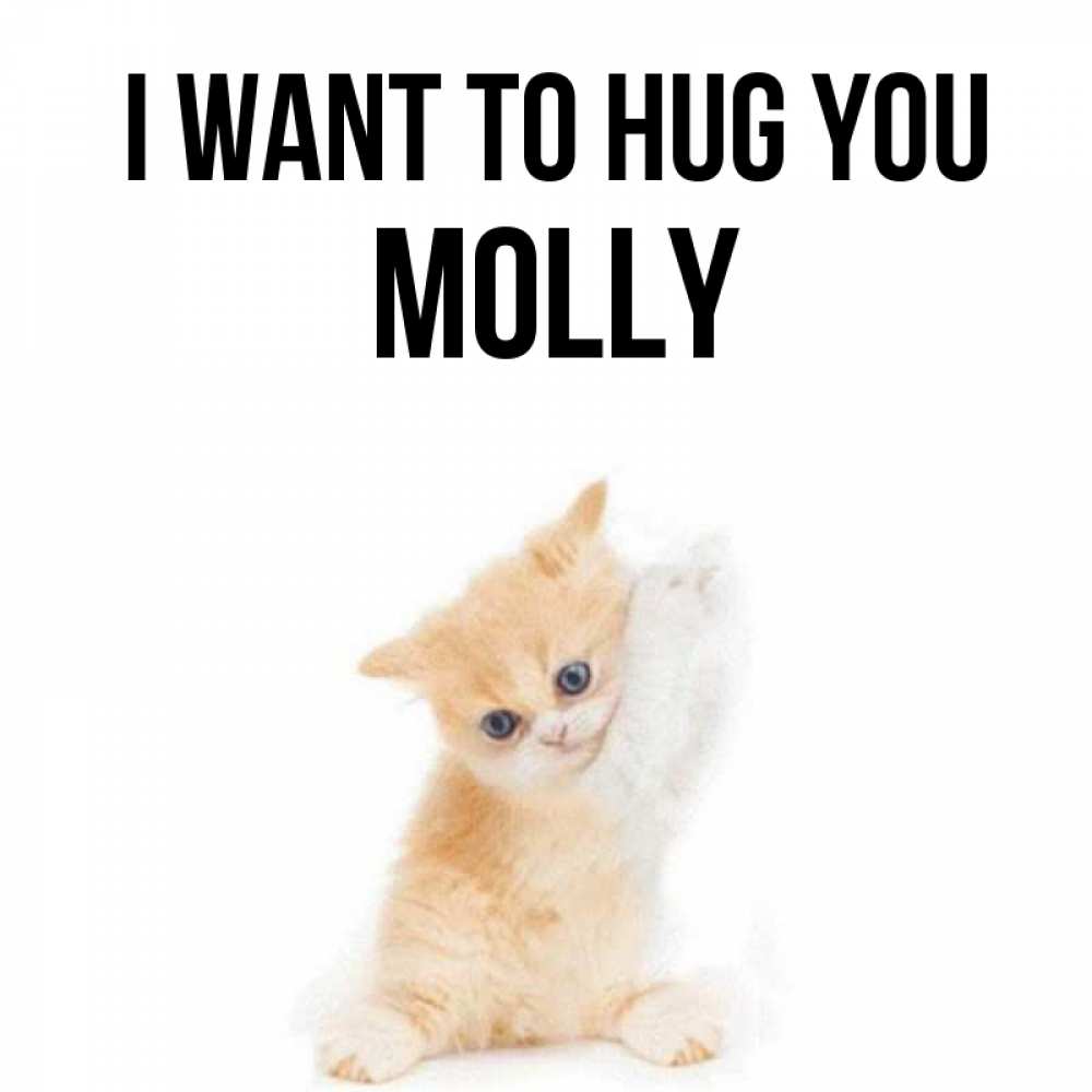 Greetings card с именем, Molly I want to hug you я хочу очень скорее обнимаешек Greetings with text for free download 