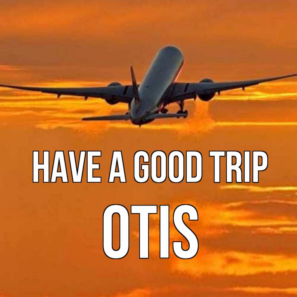 Greetings card с именем, Otis Have a good trip оранжевое небо Greetings with text for free download 