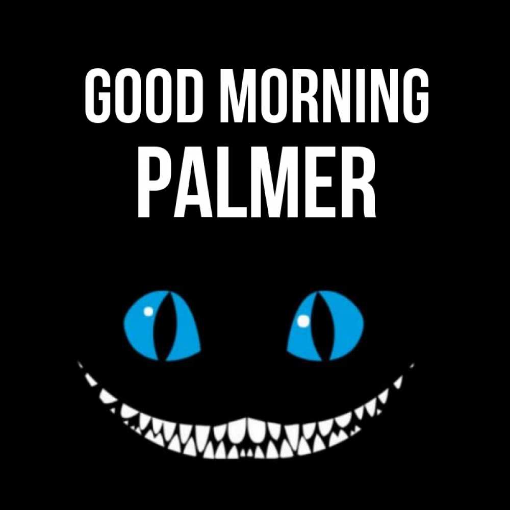 Greetings card с именем, Palmer Good morning голубые глаза и зубки Greetings with text for free download 