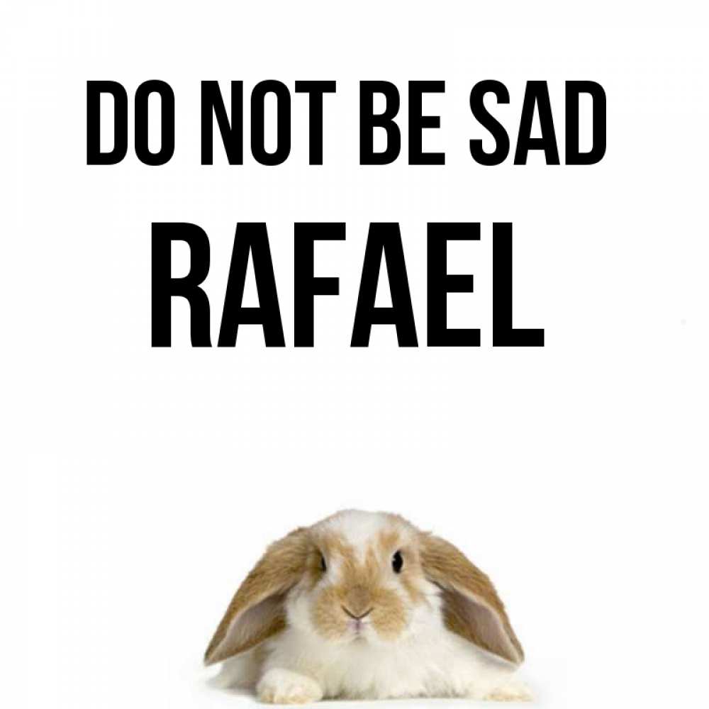 Greetings card с именем, Rafael Do not be sad коричнево белый заяц с большими ушками Greetings with text for free download 