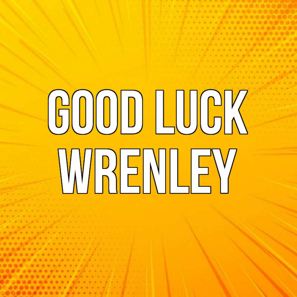 Greetings card с именем, Wrenley Good luck фон Greetings with text for free download 