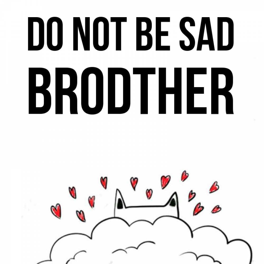 Greetings card с именем, brodther Do not be sad облако и ушки котика с сердечками Greetings with text for free download 