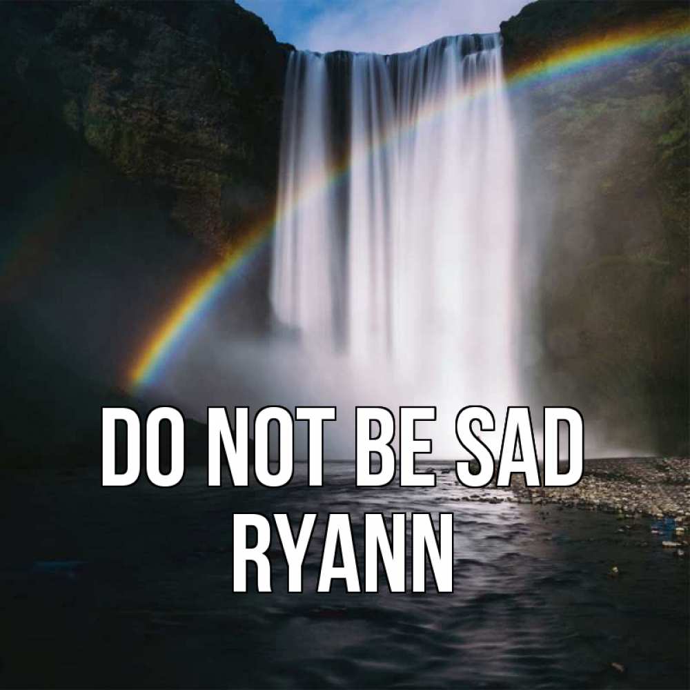 Greetings card с именем, Ryann Do not be sad речка и  огромный водопад Greetings with text for free download 