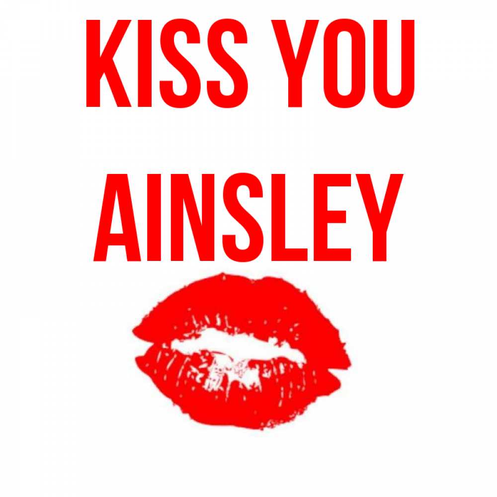 Greetings card с именем, Ainsley Kiss you помада и губы Greetings with text for free download 