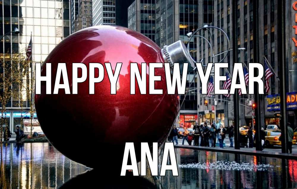 Greetings card с именем, Ana Happy New Year Америка, новый год Greetings with text for free download 