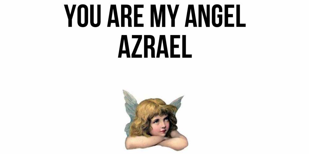 Greetings card с именем, Azrael You are my angel ангел Greetings with text for free download 