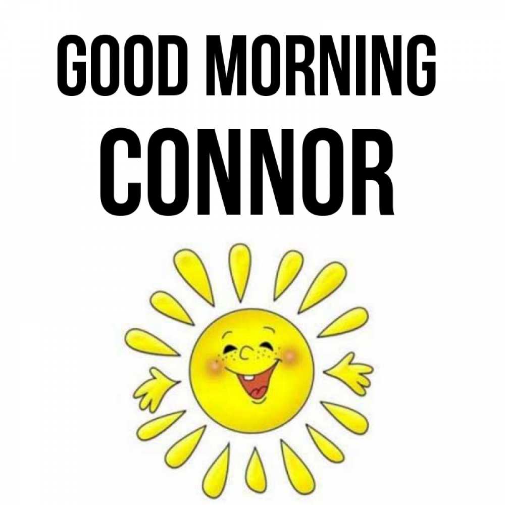 Greetings card с именем, Connor Good morning улыбка Greetings with text for free download 