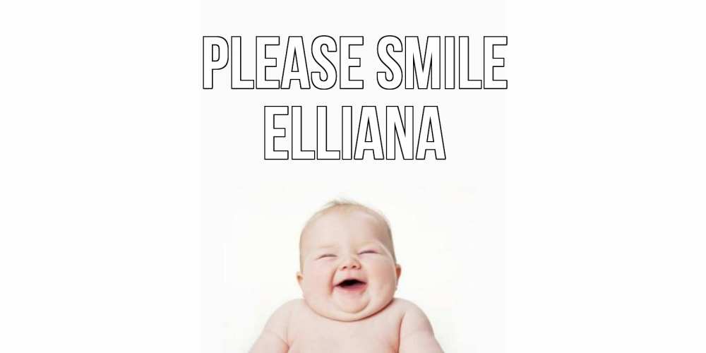 Greetings card с именем, Elliana Please smile ребенок Greetings with text for free download 