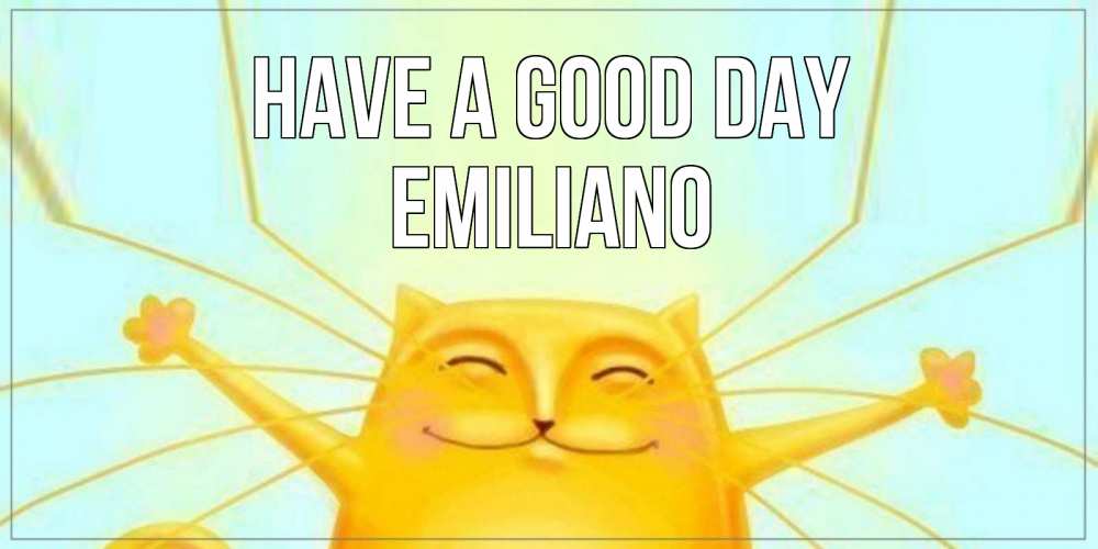 Greetings card с именем, Emiliano Have a good day обнимашки Greetings with text for free download 