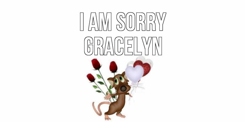 Greetings card с именем, Gracelyn I am sorry прости Greetings with text for free download 