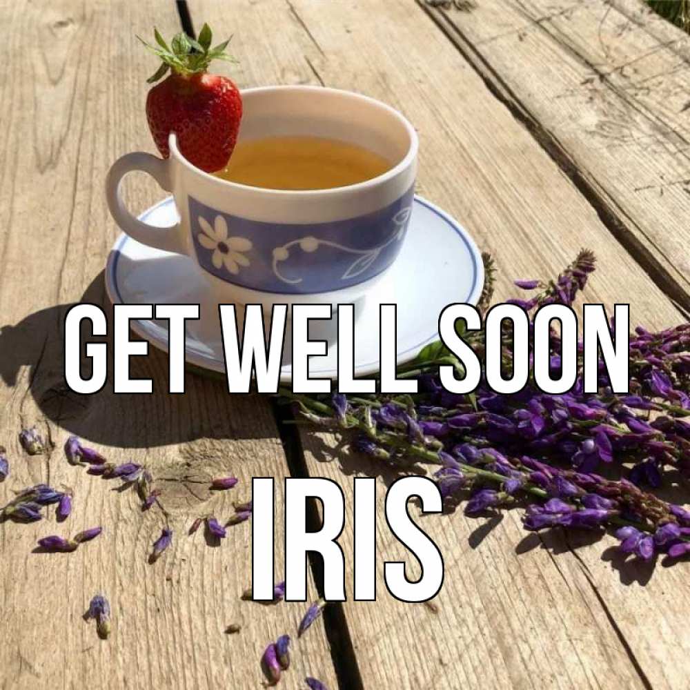 Greetings card с именем, Iris Get well soon чай Greetings with text for free download 