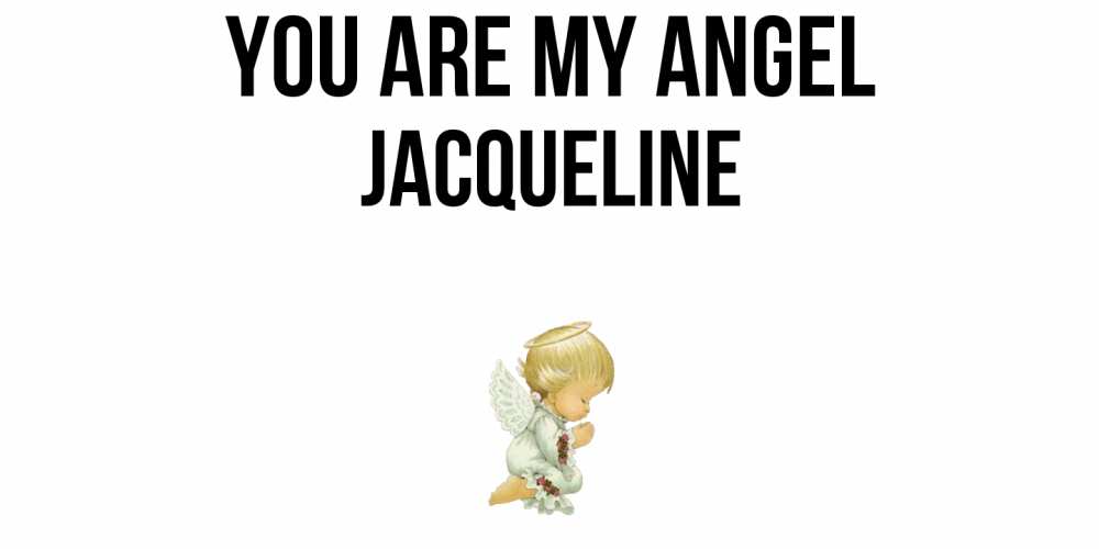 Greetings card с именем, Jacqueline You are my angel ангел Greetings with text for free download 