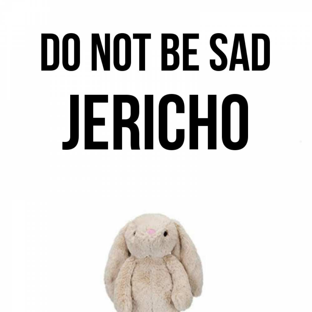 Greetings card с именем, Jericho Do not be sad детская игрушка зайчика Greetings with text for free download 