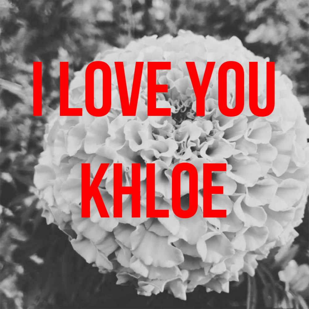 Greetings card с именем, Khloe I love you подпись Greetings with text for free download 