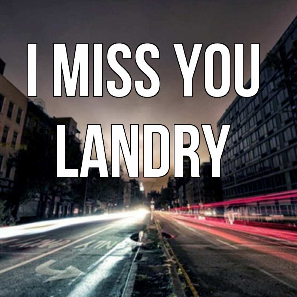 Greetings card с именем, Landry I miss you приезжай Greetings with text for free download 