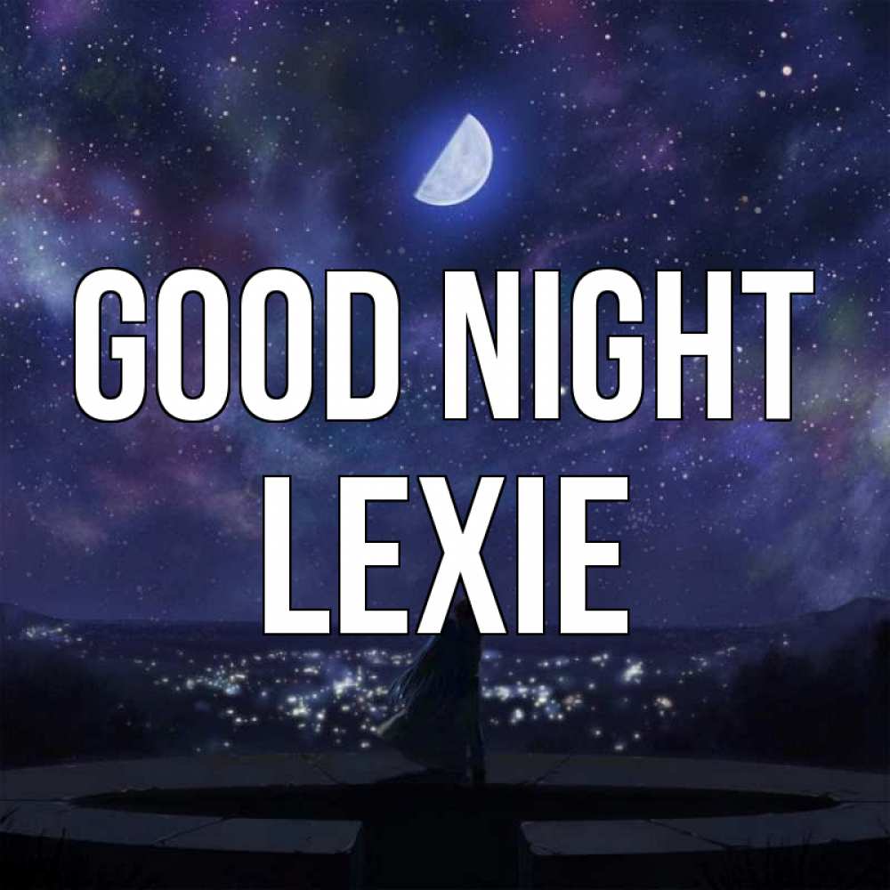 Greetings card с именем, Lexie Good night набережная Greetings with text for free download 
