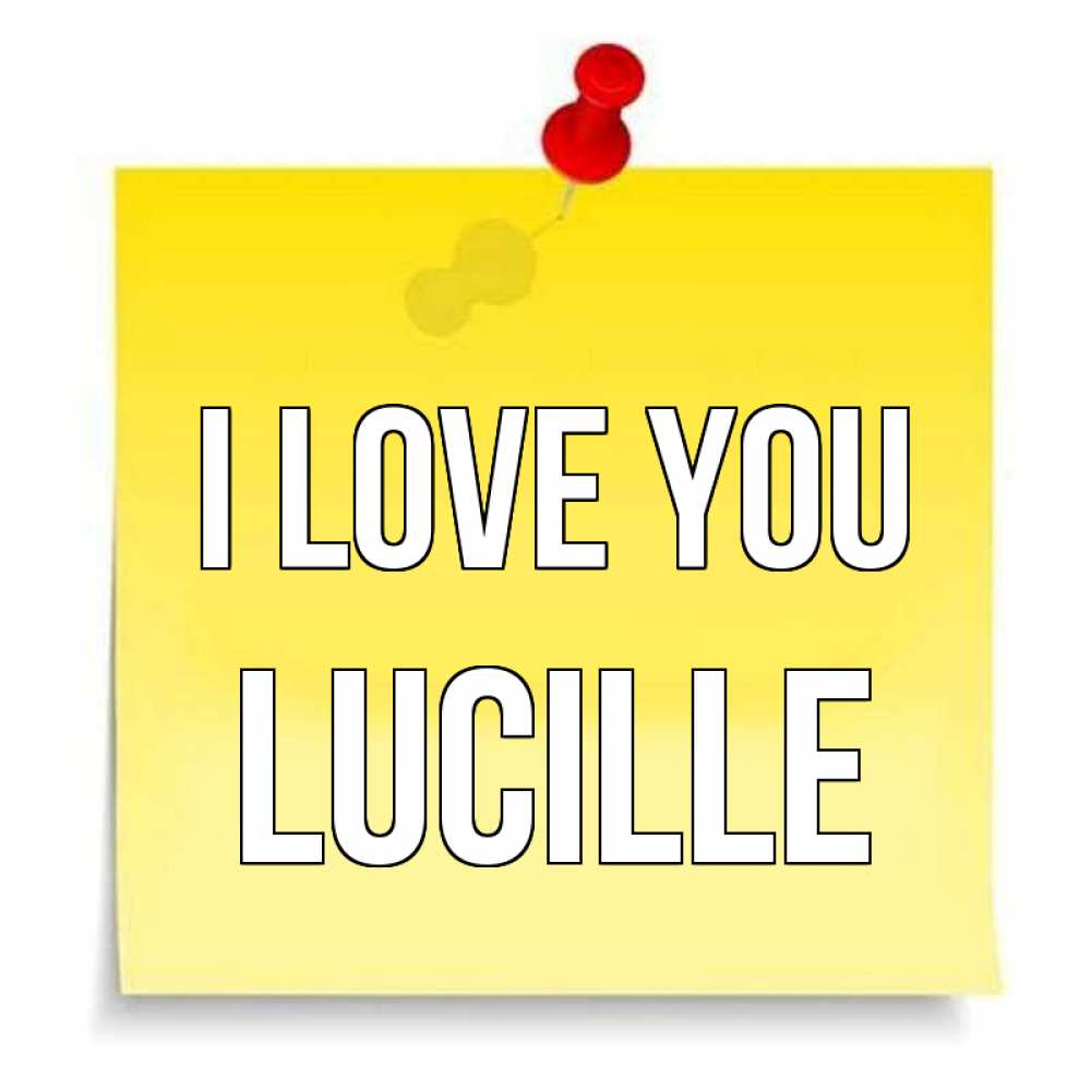 Greetings card с именем, Lucille I love you ноте Greetings with text for free download 