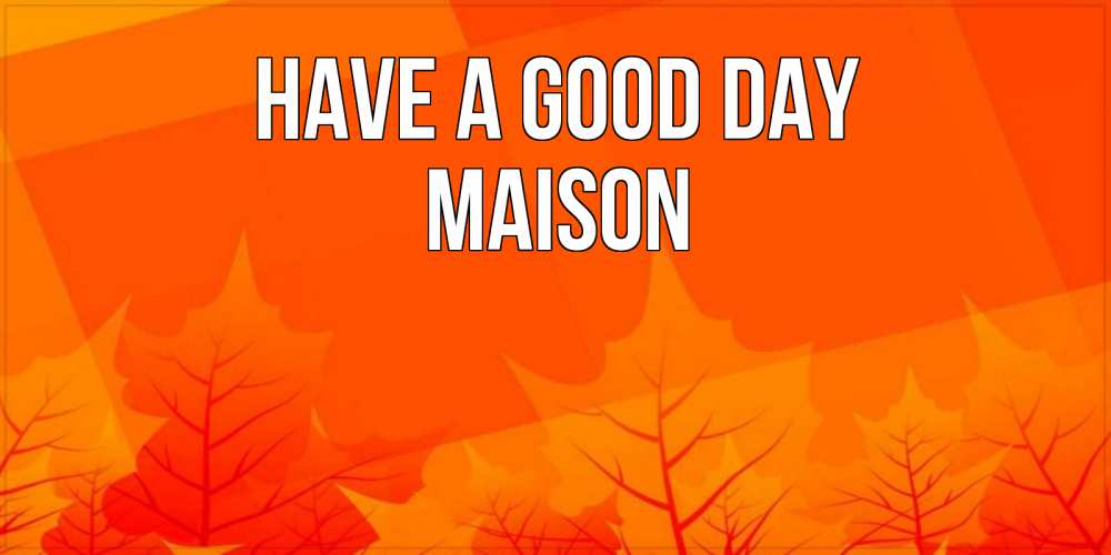 Greetings card с именем, Maison Have a good day осеннее настроение Greetings with text for free download 