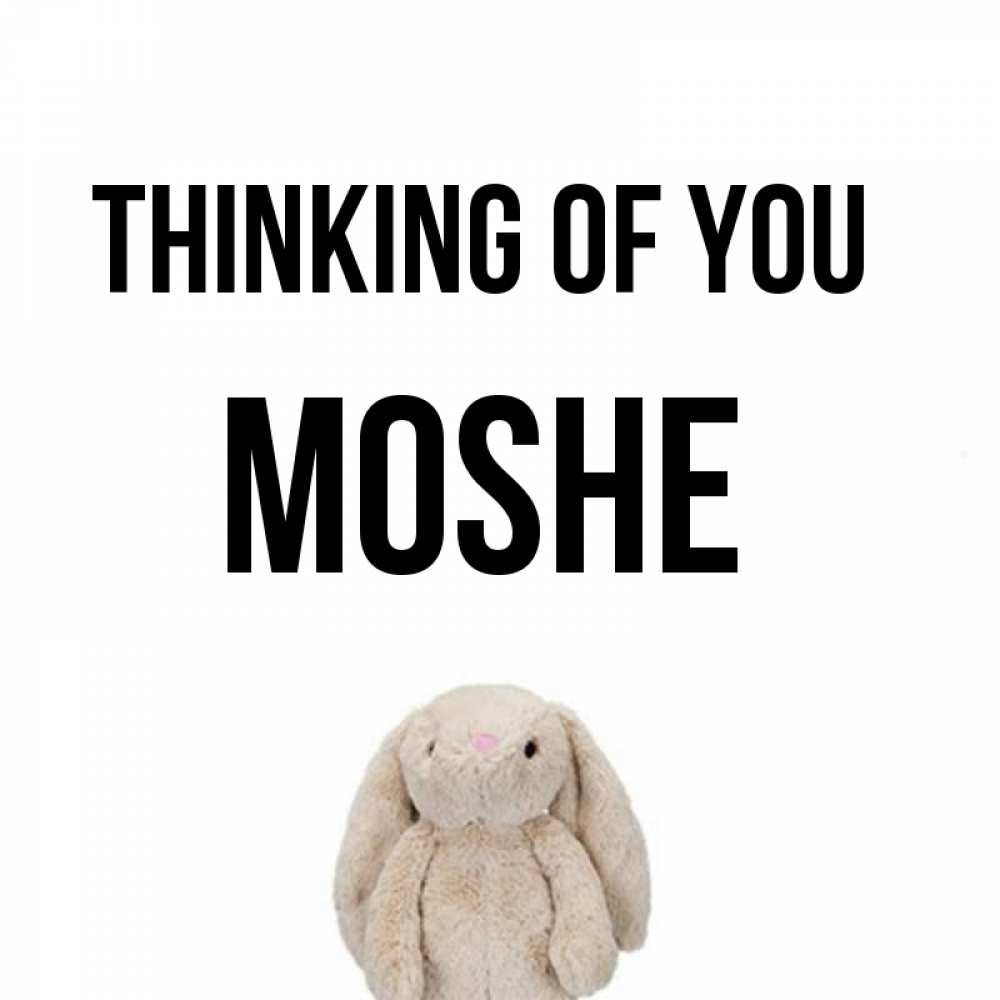 Greetings card с именем, Moshe Thinking of you открытки с текстами и подписями Greetings with text for free download 