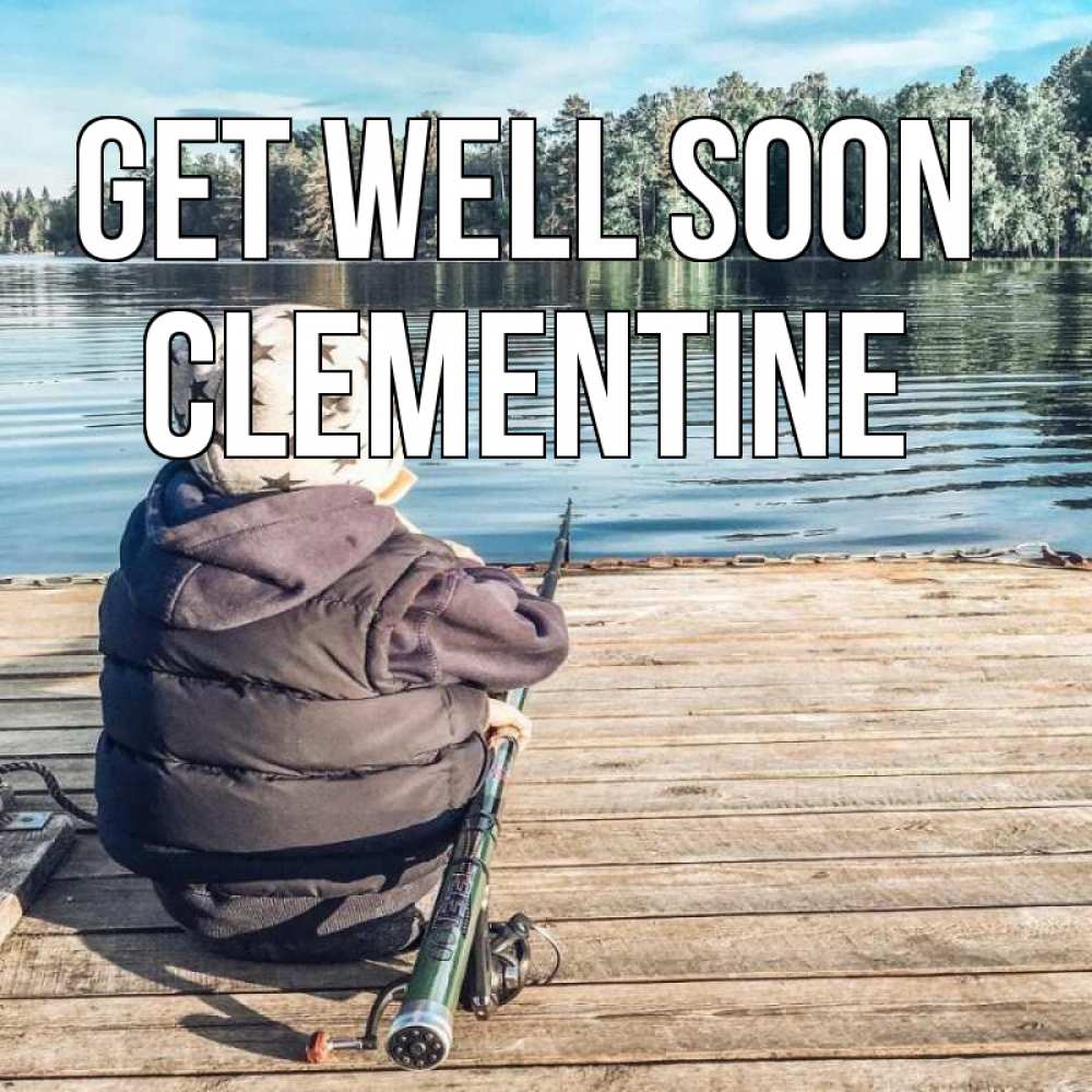 Greetings card с именем, Clementine Get well soon рыбалка Greetings with text for free download 
