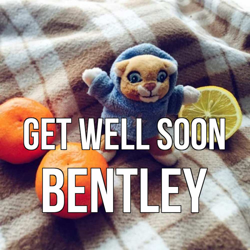 Greetings card с именем, Bentley Get well soon вот тебе апельсинка и лимон Greetings with text for free download 