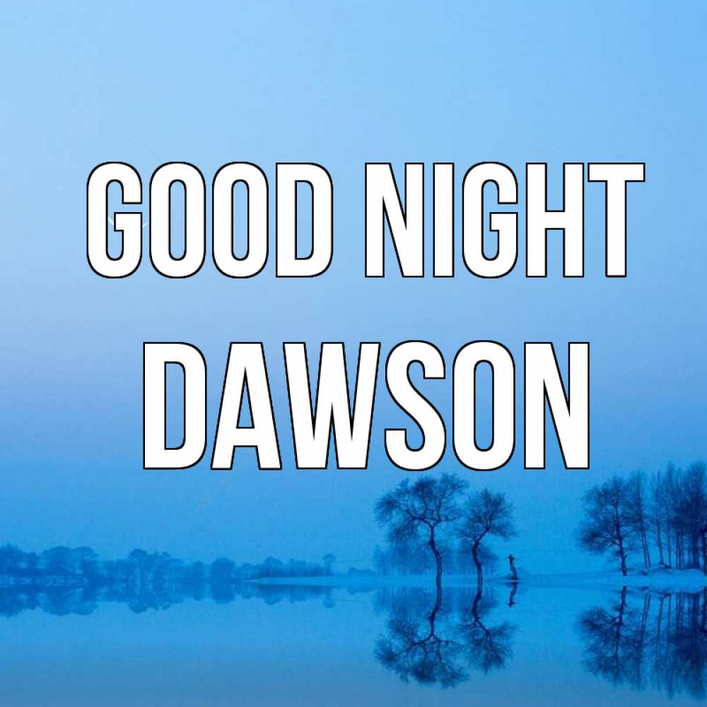 Greetings card с именем, Dawson Good night весна Greetings with text for free download 