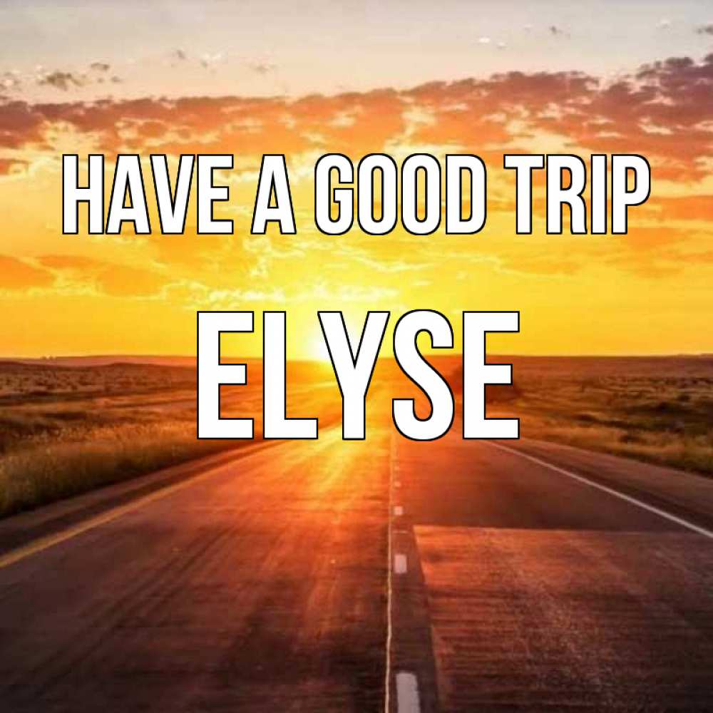 Greetings card с именем, Elyse Have a good trip солнечный свет, закат Greetings with text for free download 
