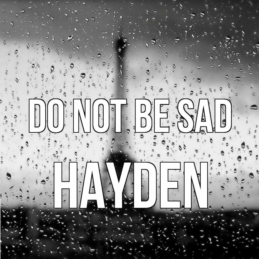 Greetings card с именем, Hayden Do not be sad Париж и Эйфелева башня Greetings with text for free download 