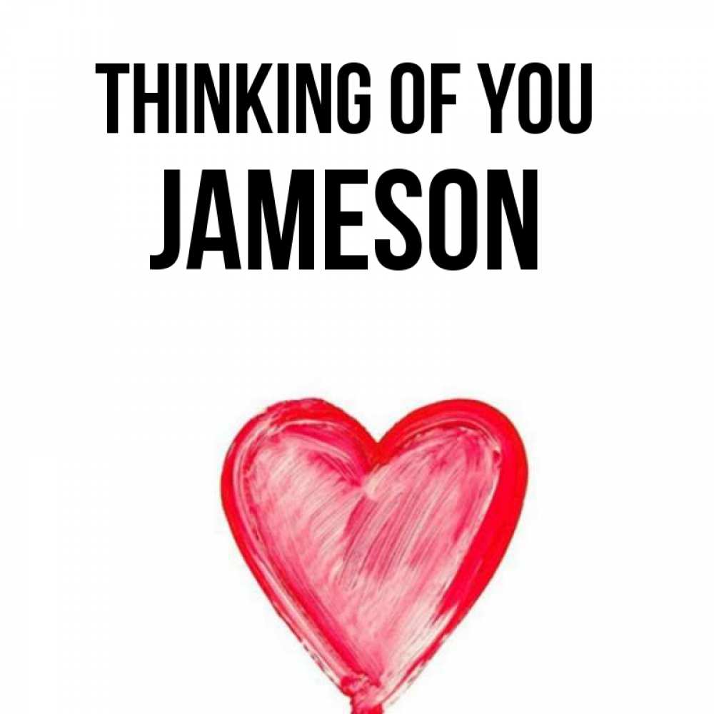 Greetings card с именем, Jameson Thinking of you для влюбленных Greetings with text for free download 