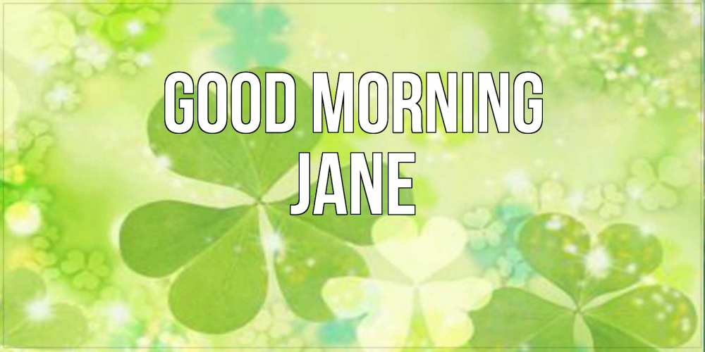 Greetings card с именем, Jane Good morning открытка с листьями летними зелеными Greetings with text for free download 