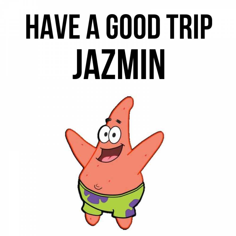 Greetings card с именем, Jazmin Have a good trip желает тебе хорошей дороги Greetings with text for free download 