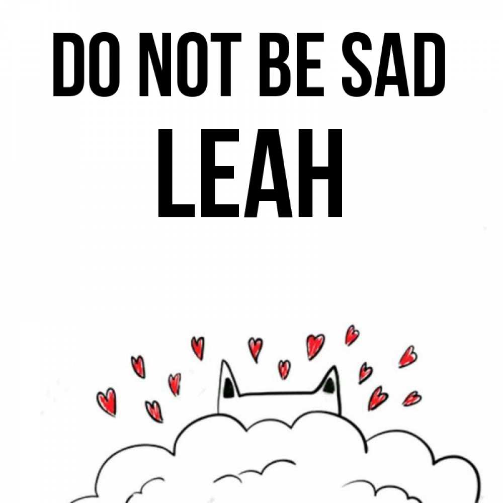 Greetings card с именем, Leah Do not be sad облако и ушки котика с сердечками Greetings with text for free download 