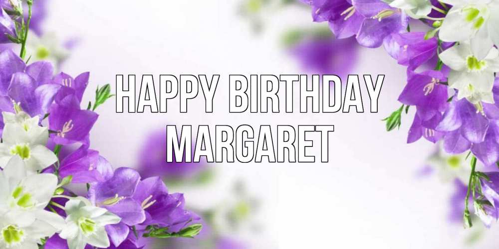 Greetings card с именем, Margaret Happy Birthday открытка на день рождения с сиреневыми цветами Greetings with text for free download 