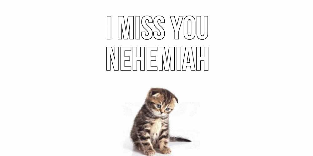 Greetings card с именем, Nehemiah I miss you кот Greetings with text for free download 