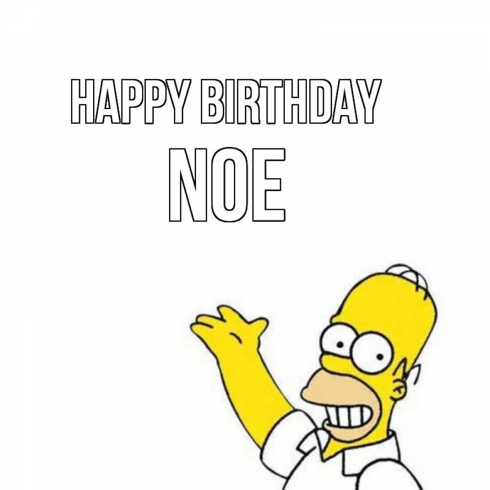 Greetings card с именем, Noe Happy Birthday Поздравления Greetings with text for free download 
