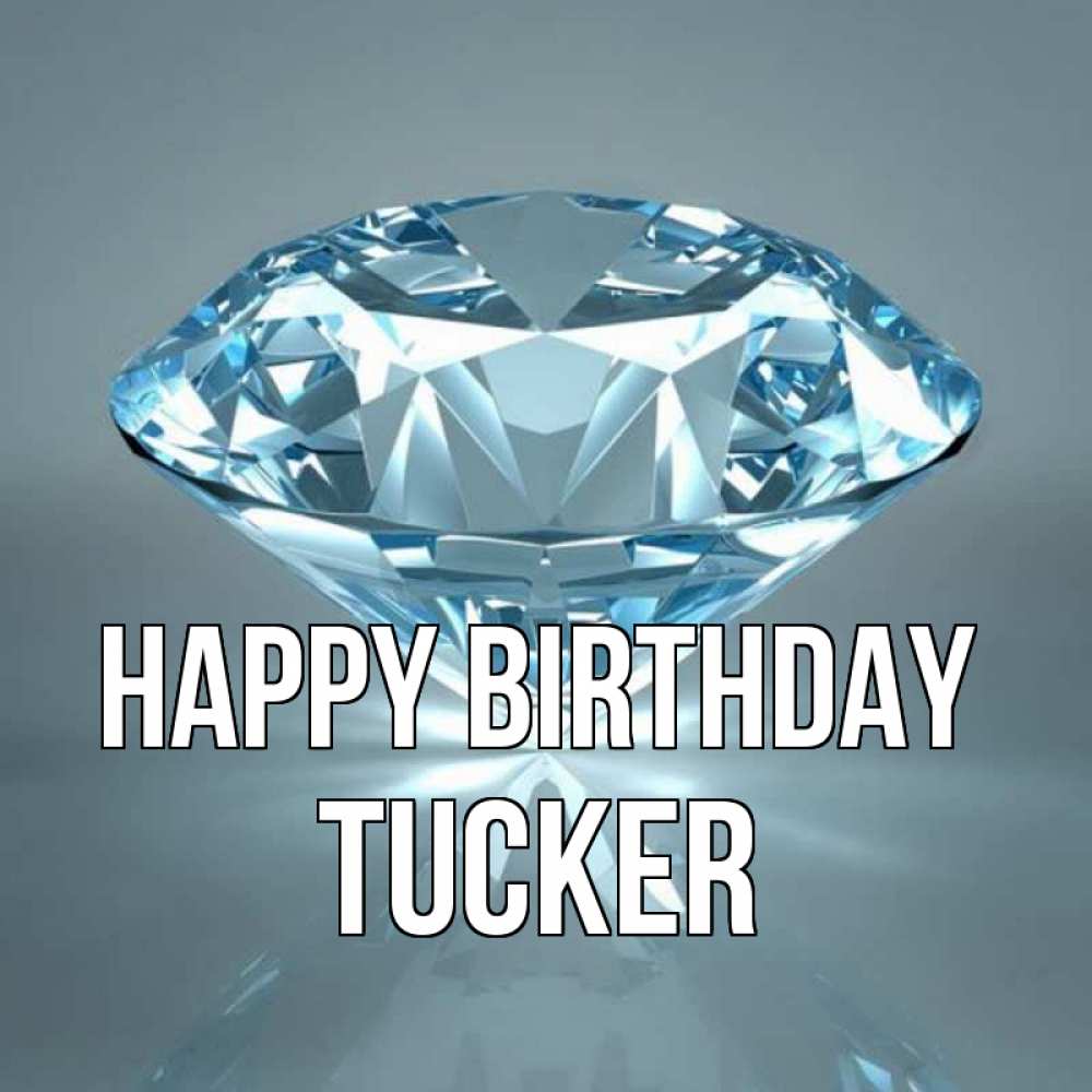 Greetings card с именем, Tucker Happy Birthday с бриллиантом голубого цвета Greetings with text for free download 