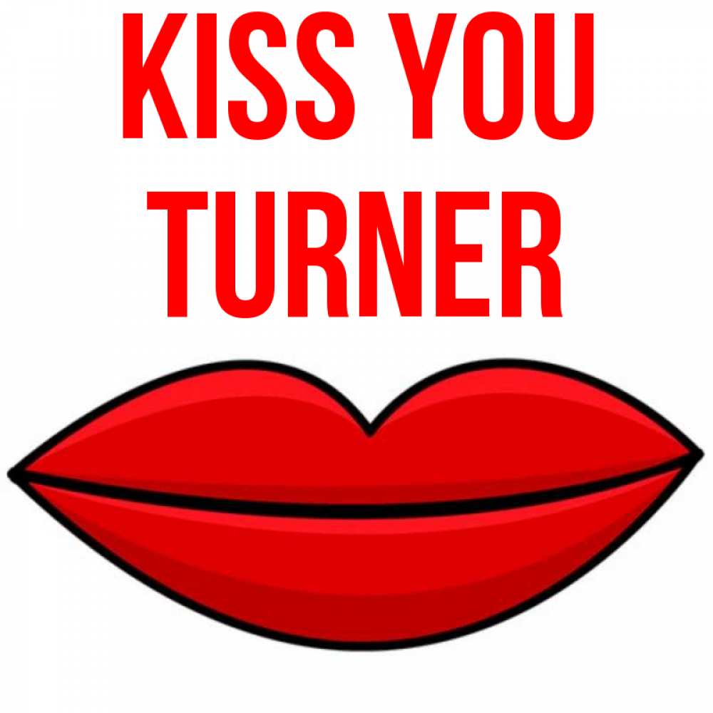 Greetings card с именем, Turner Kiss you губы векторные Greetings with text for free download 