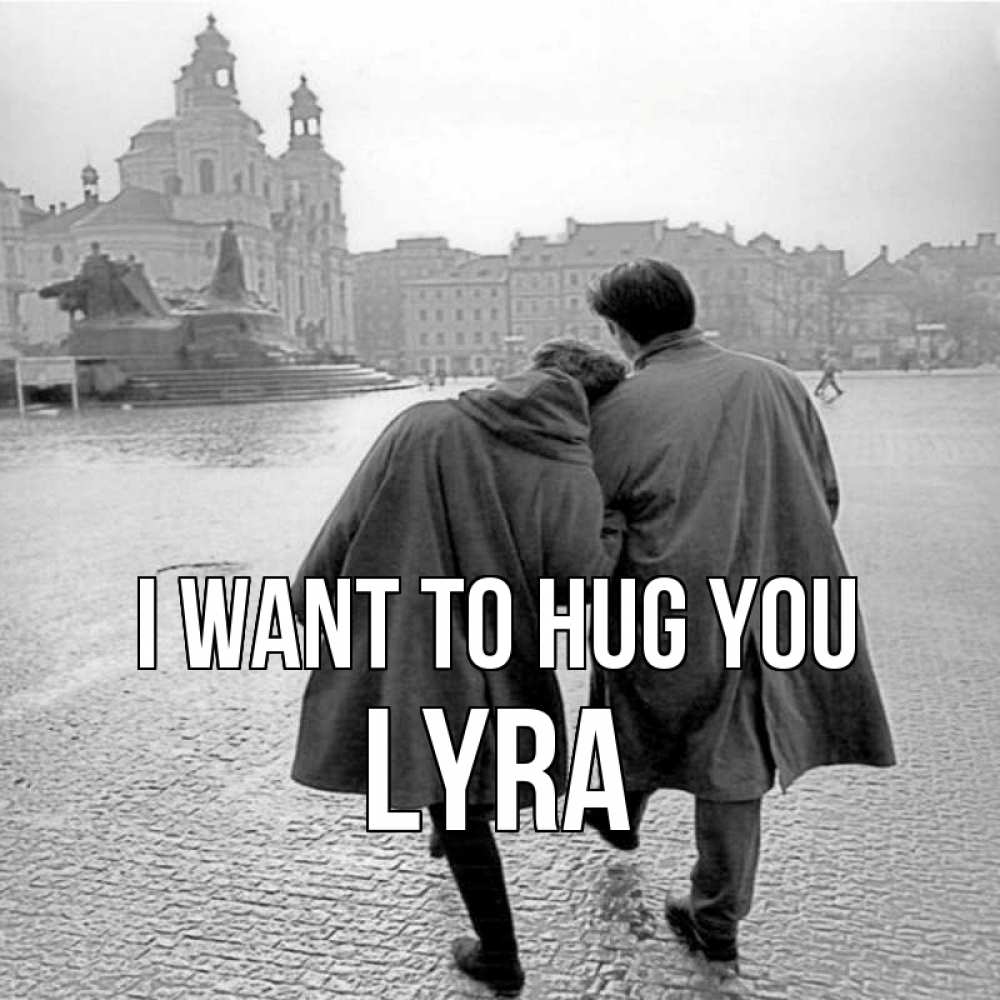 Greetings card с именем, Lyra I want to hug you красивый старый город Greetings with text for free download 