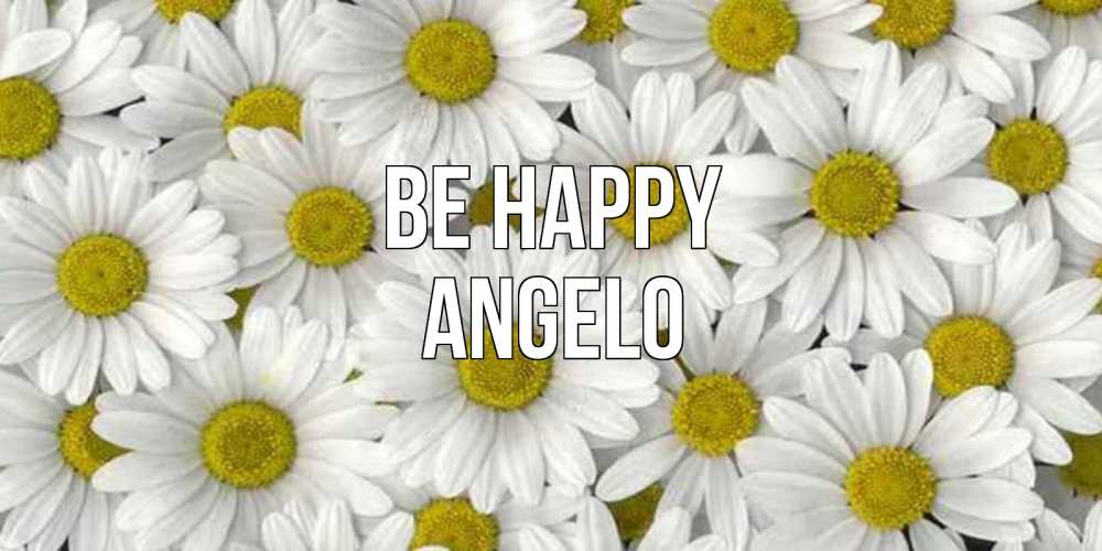 Greetings card с именем, Angelo Be happy поляна ромашек Greetings with text for free download 