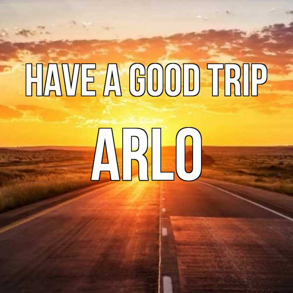 Greetings card с именем, Arlo Have a good trip солнечный свет, закат Greetings with text for free download 
