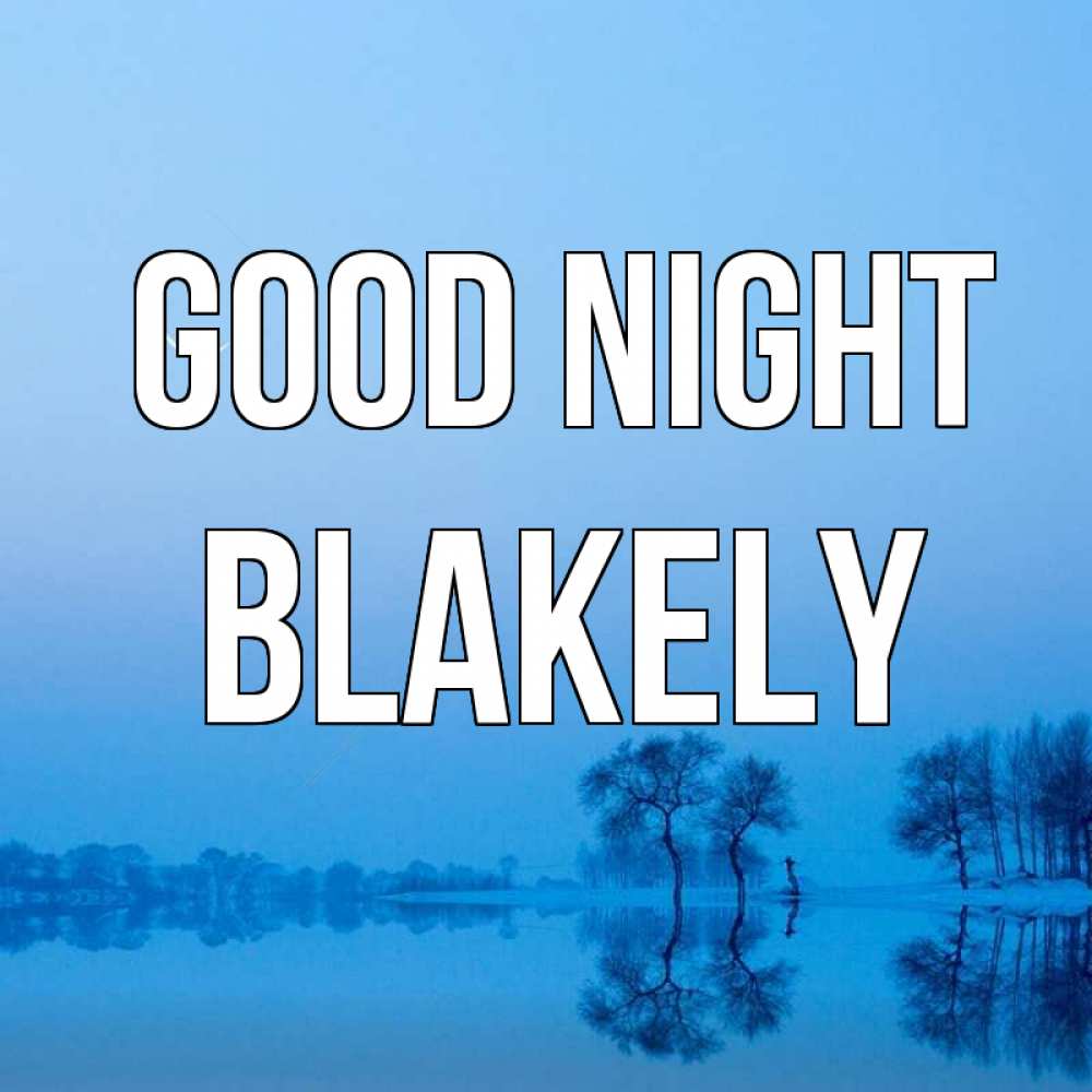 Greetings card с именем, Blakely Good night весна Greetings with text for free download 