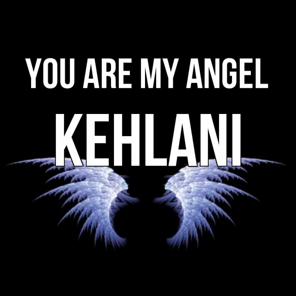 Greetings card с именем, Kehlani You are my angel ангельские крылья на черном фоне Greetings with text for free download 