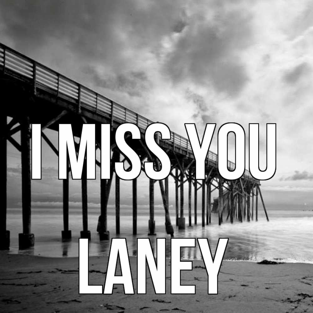 Greetings card с именем, Laney I miss you старый Greetings with text for free download 