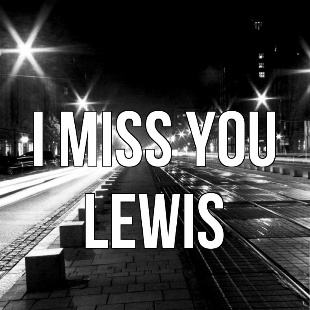 Greetings card с именем, Lewis I miss you проспект Greetings with text for free download 
