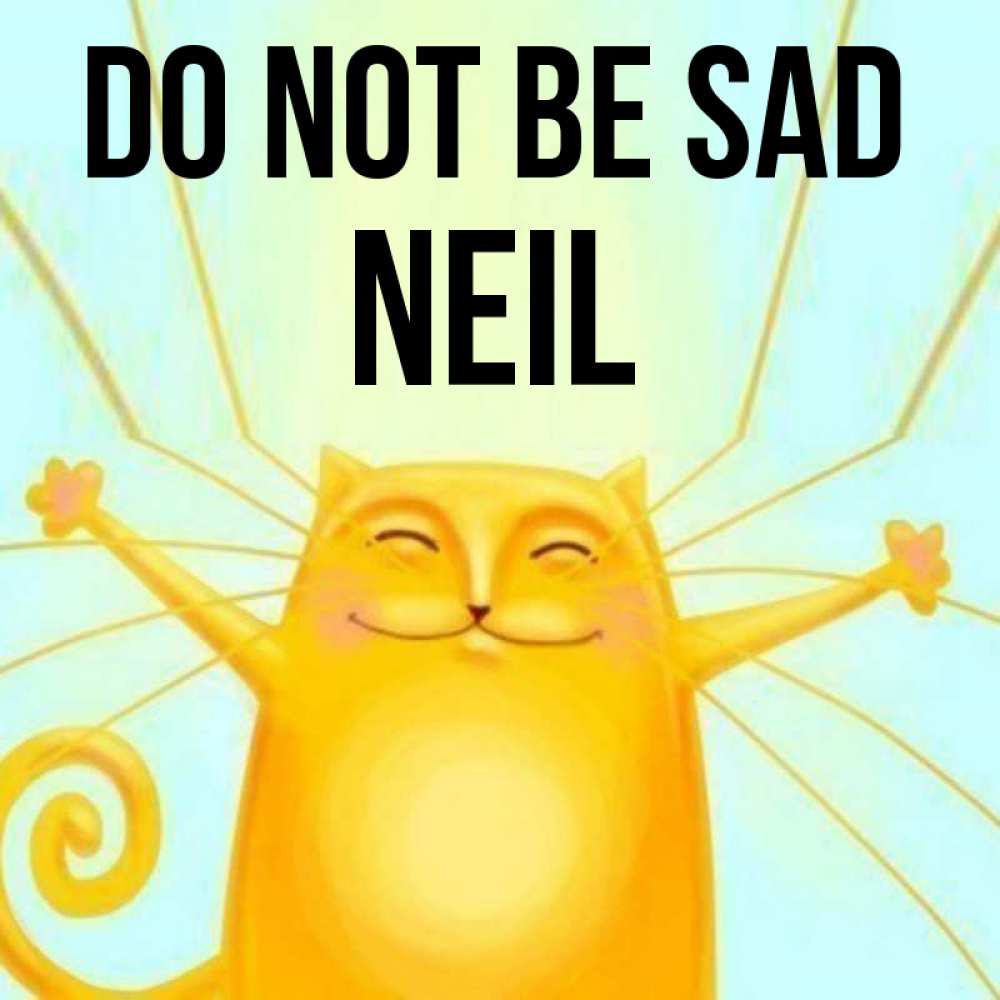 Greetings card с именем, Neil Do not be sad обнимашки усатые Greetings with text for free download 