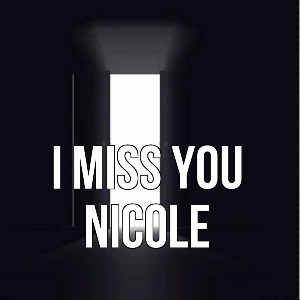 Greetings card с именем, Nicole I miss you дверь и свет Greetings with text for free download 