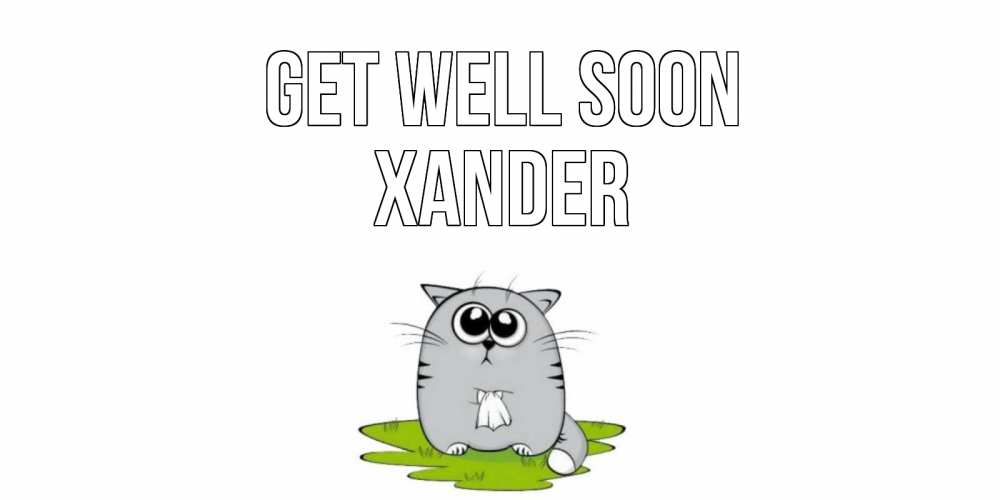 Greetings card с именем, Xander Get well soon кот и открытки про выздоровление Greetings with text for free download 