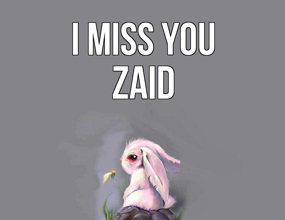 Greetings card с именем, Zaid I miss you заяц Greetings with text for free download 