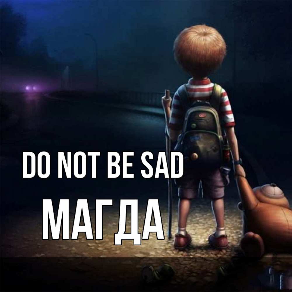 Greetings card с именем, Магда Do not be sad мишка рюкзак ребенок Greetings with text for free download 