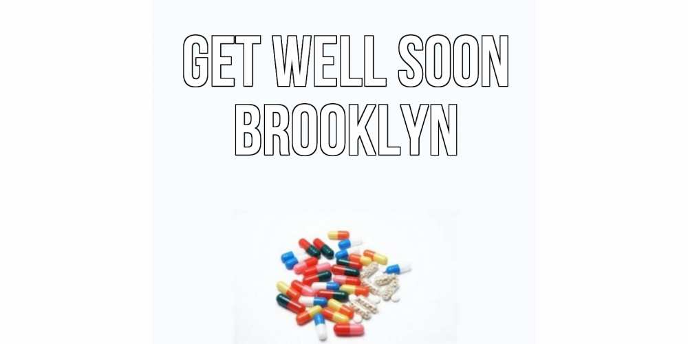 Greetings card с именем, Brooklyn Get well soon таблетки Greetings with text for free download 